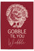 Gobble Til You Wobble – Funny Thanksgiving Turkey Wall Art Print