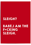 Red xmas poster with white text on a babe i am the fucking sleigh