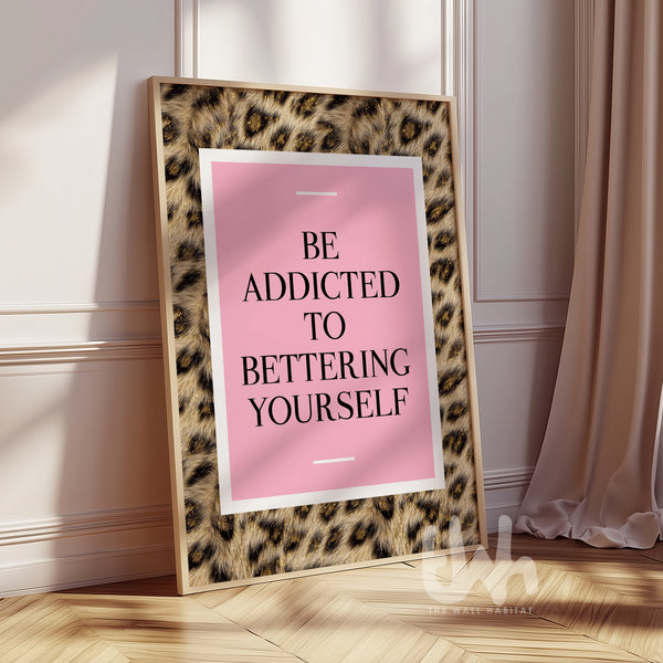 Be addicted to bettering yourself wall art with pink background and leopard print border, motivational typography home decor print