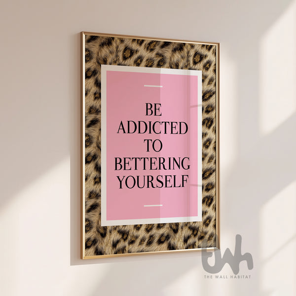Be addicted to bettering yourself wall art with pink background and leopard print border, motivational typography home decor print
