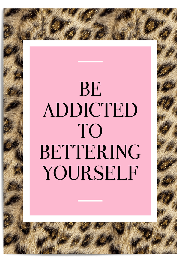 Motivational poster with 'Be Addicted to Bettering Yourself' text on a pink background, with leopard print.