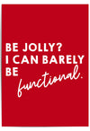 Redchristmas poster 'BE JOLLY? I CAN BARELY BE functional.'