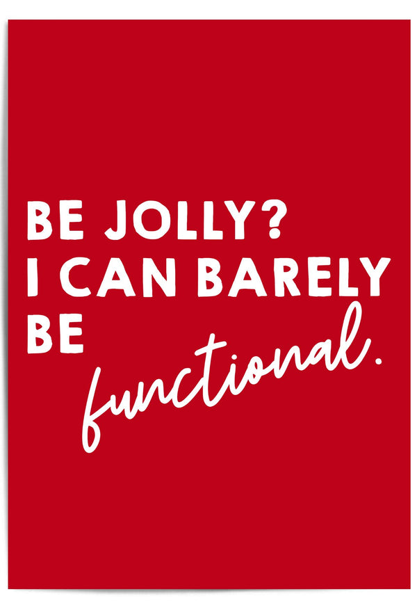 Redchristmas poster 'BE JOLLY? I CAN BARELY BE functional.'