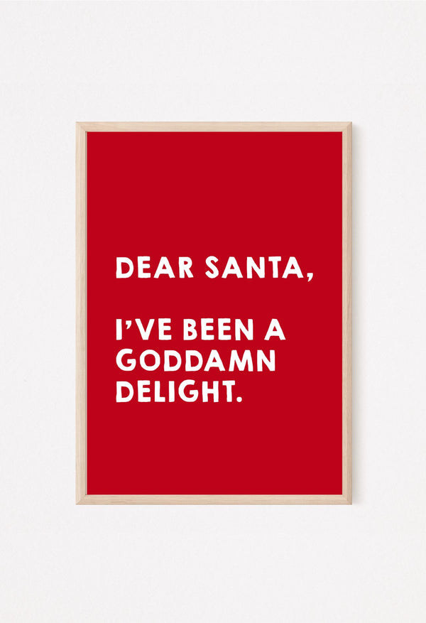 Red poster with white text 'Dear Santa, I've been a goddamn delight.'