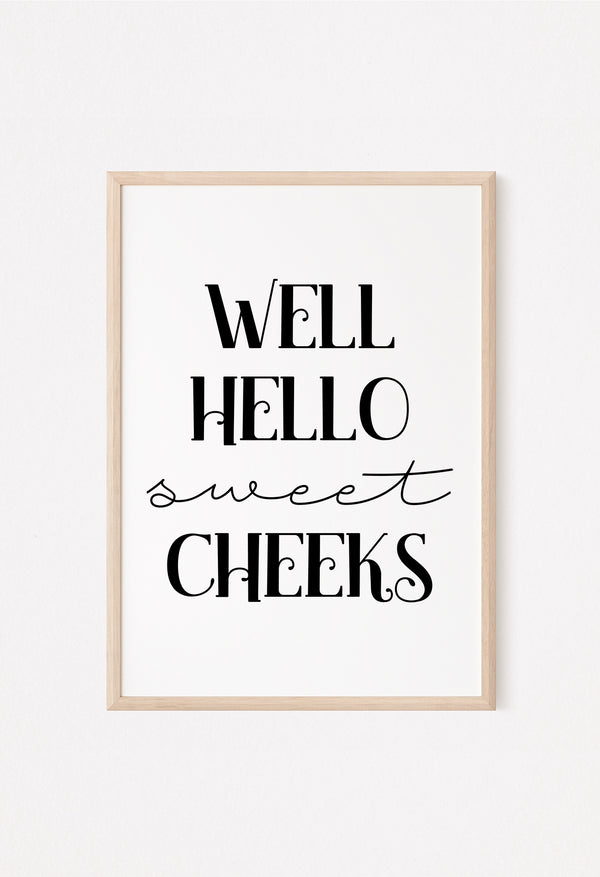 well hello sweet cheeks prints