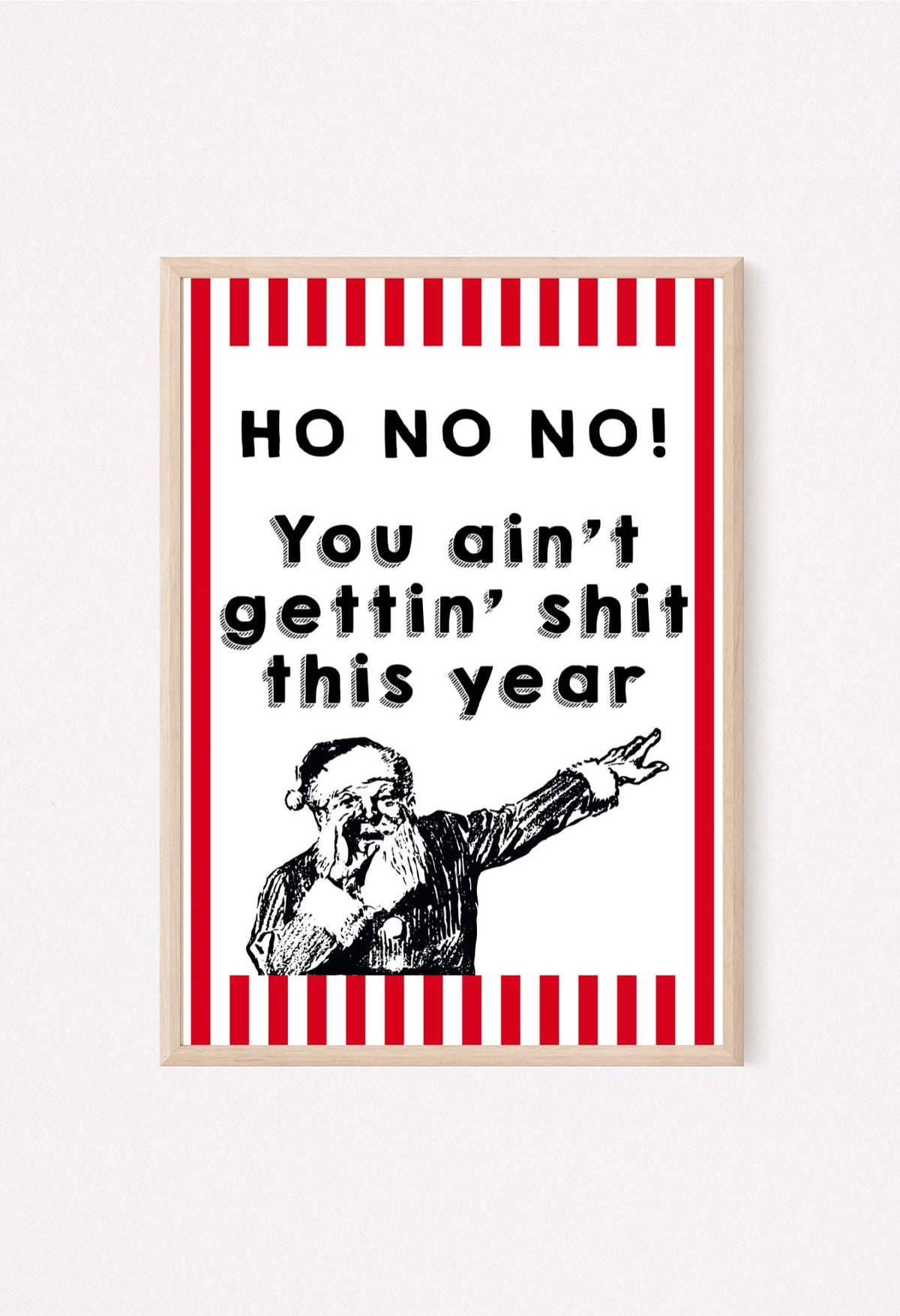 Poster with text 'HO NO NO! You ain't gettin' sh*t this year' and a graphic of a person on a red and white striped background.