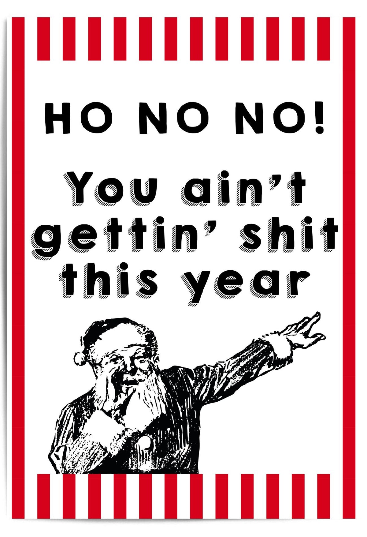 retro santa with text 'HO NO NO! You ain't gettin' sh*t this year' on a red and white striped background