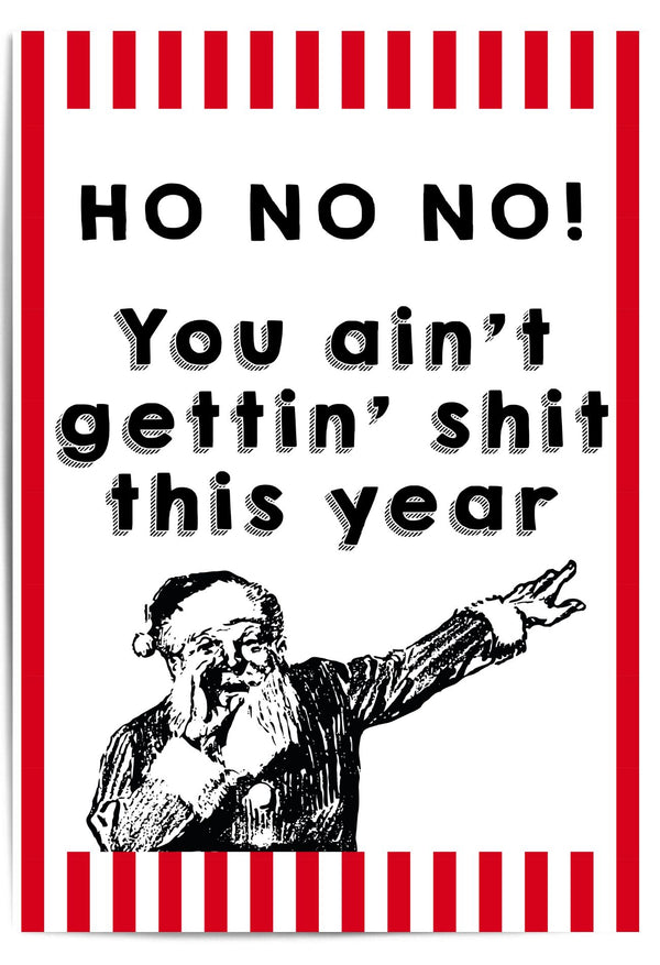 retro santa with text 'HO NO NO! You ain't gettin' shit this year' on a red and white striped background