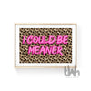 Pink leopard print wall art with bold typography reading “I Could Be Meaner”, displayed in a modern glam interior.