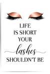 life is shortyour lashes shouldnt be