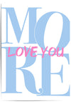 Love You More Baby Blue & Pink Wall Art Print – Romantic Typography Poster