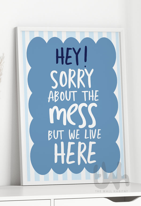 Sorry About the Mess – Funny Living Room Wall Art Print | Bold Blue Poster for Modern Home Décor