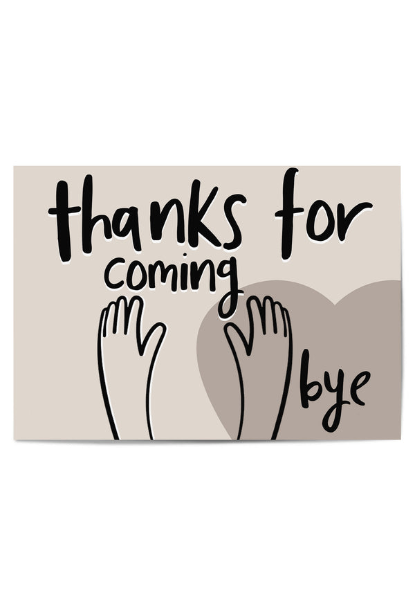 Neutral wall art print with black hand-lettered text reading 'Thanks for coming, bye' and waving hand illustrations over a taupe heart background