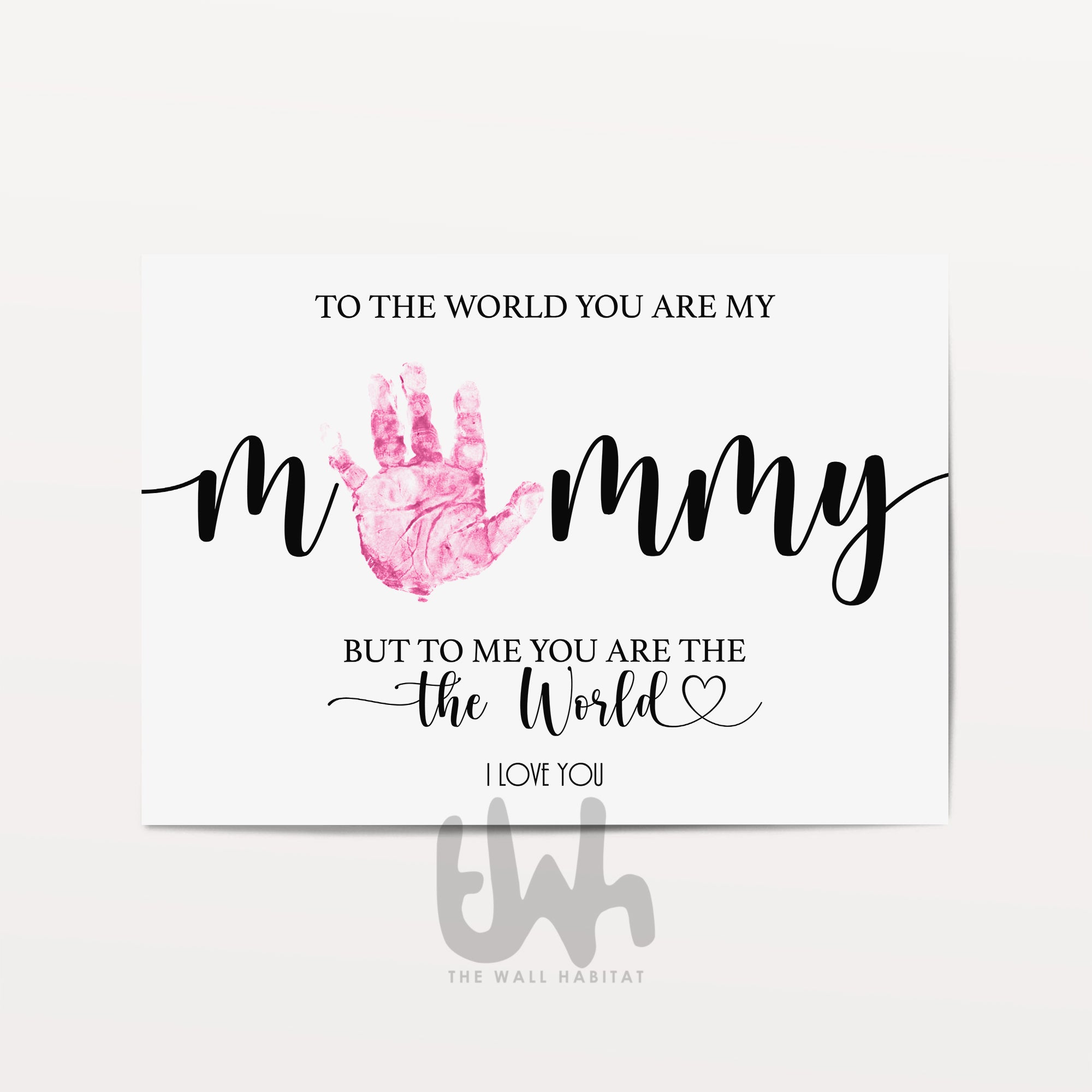 To The World You Are Mummy Hand Print DIY Mother's Day Art