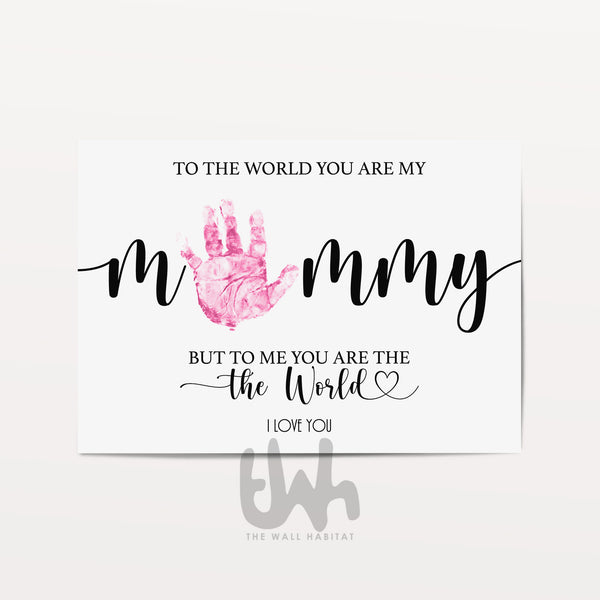 To The World You Are Mummy Hand Print DIY Mother's Day Art