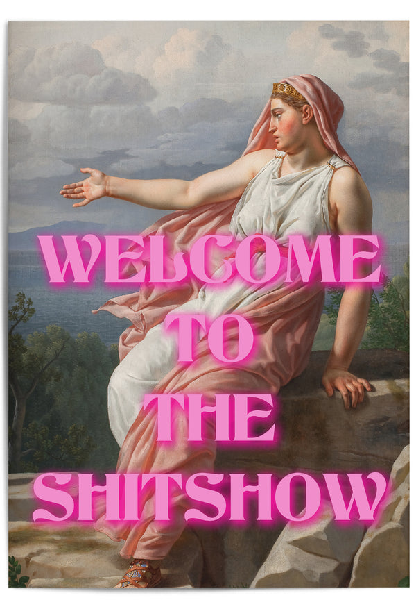 Funny wall art featuring a classical painting of a seated woman with bold neon pink text reading 'Welcome to the Sh*tshow' – a humorous twist on vintage art