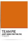 TEAM PIE – Just Here for the Pie Thanksgiving Wall Art