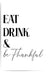Eat, Drink & Be Thankful – Minimalist Thanksgiving Wall Art Print
