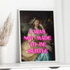 i was not made to be subtle poster pink