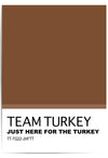 Team Turkey – Just Here for the Turkey Thanksgiving Wall Art Print