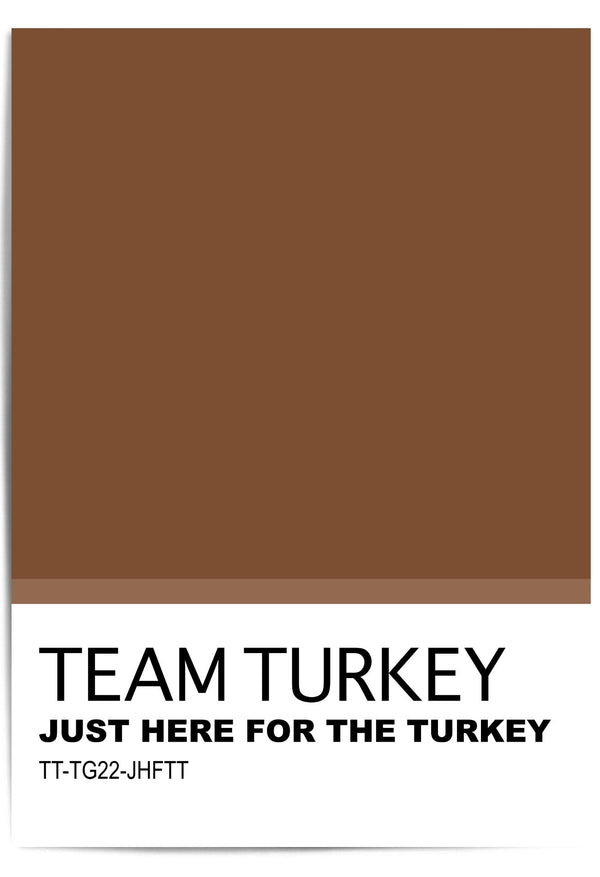 Team Turkey – Just Here for the Turkey Thanksgiving Wall Art Print