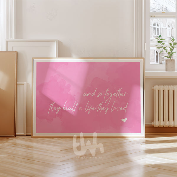 And So Together They Built a Life They Loved – Pink Quote Wall Art Print