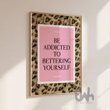 Be addicted to bettering yourself wall art with pink background and leopard print border, motivational typography home decor print