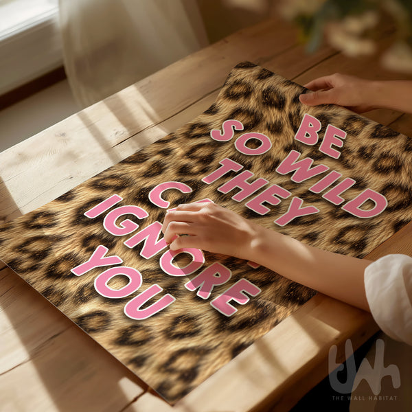 Be so wild they can’t ignore you pink leopard print wall art poster