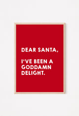 Red poster with white text 'Dear Santa, I've been a goddamn delight.' 