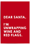 'Dear Santa, I'm unwrapping wine and red flags.'