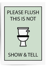 please flush this is not show and tell