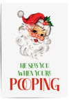 He Sees You When You're Pooping Christmas printable with retro Santa illustration and red green typography