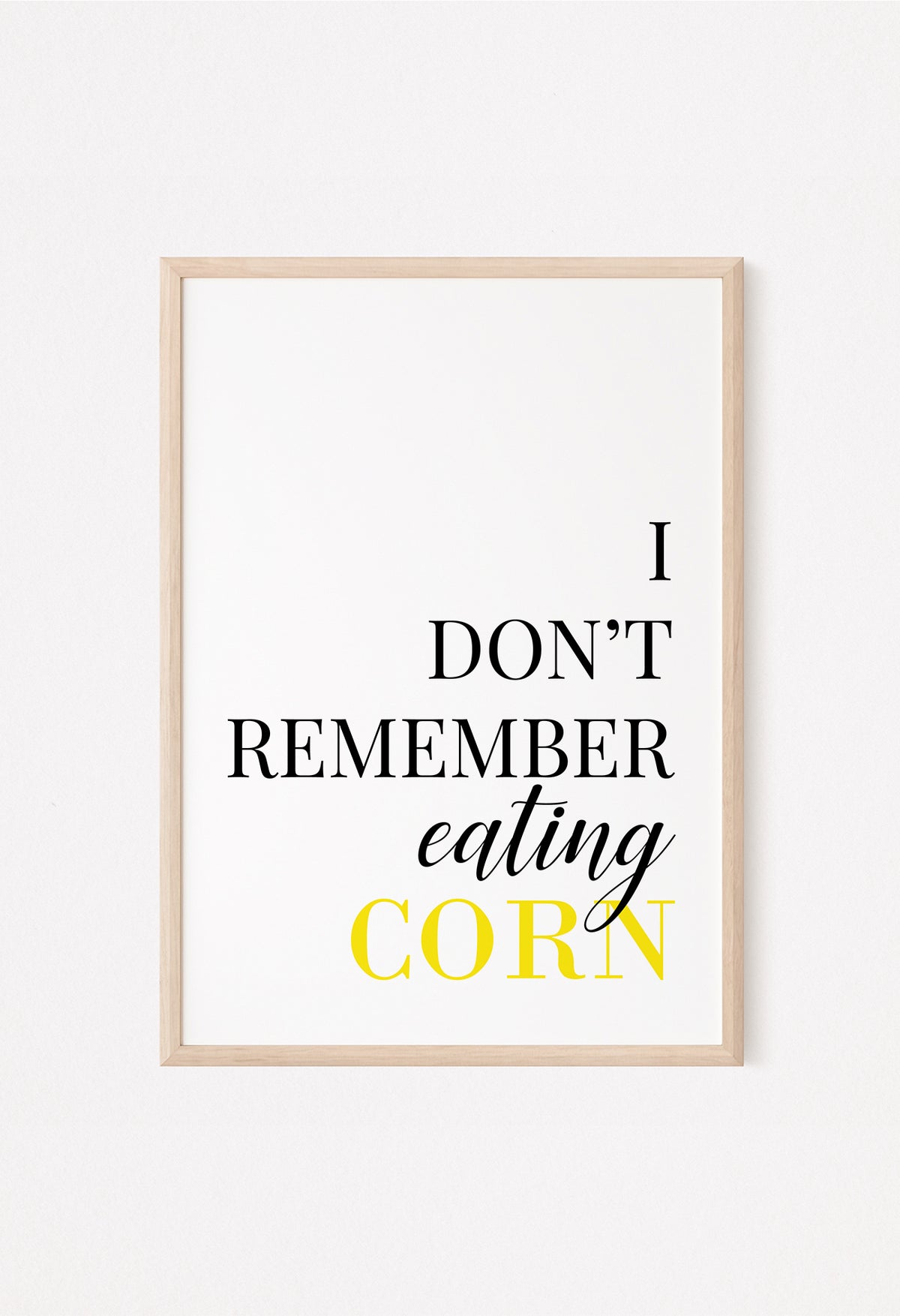 i dont remember eating corn print