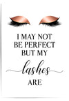 I may not be perfect but my lashes are