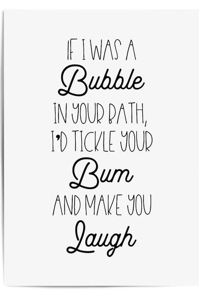 If I Was a Bubble in Your Bath Funny Bathroom Sign