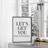 Real Estate Signs, Real Estate Quotes, Let's Get You Pre-Appoved, Realtor office prints, realtor wall art, Realtor Marketing Signs Prints