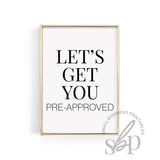 Real Estate Signs, Real Estate Quotes, Let's Get You Pre-Appoved, Realtor office prints, realtor wall art, Realtor Marketing Signs Prints