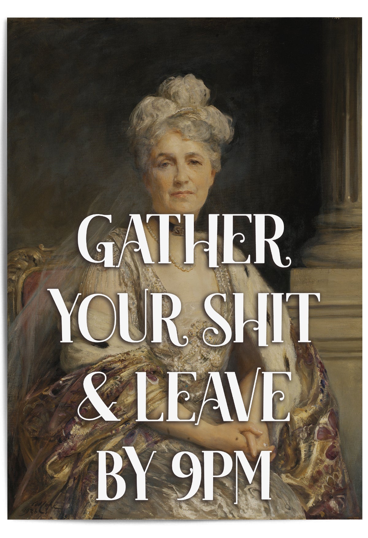 Humorous wall art featuring a vintage-style portrait of an older woman with bold white text that reads 'Gather Your Sh*t and Leave by 9PM' – perfect for modern sassy home décor