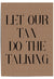 let our tan do the talking