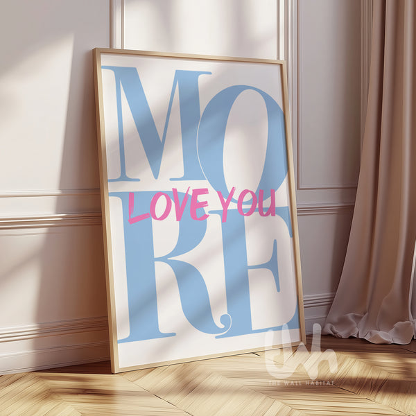 Love You More Baby Blue & Pink Wall Art Print – Romantic Typography Poster