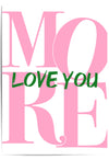 Love You More Pink and Green Wall Art Print – Romantic Typography Poster