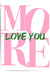 Love You More Pink and Green Wall Art Print – Romantic Typography Poster