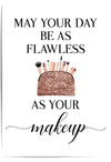 may you day be as flawless as your make beauty room poster