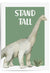 Stand Tall Green Dinosaur Print