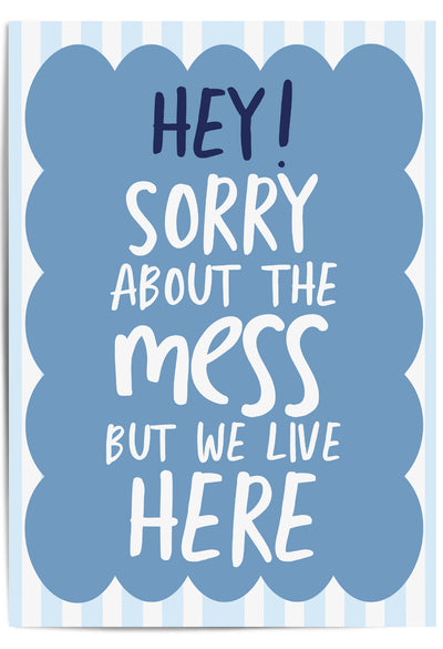 Funny blue wall art print with the phrase 'Sorry About the Mess' displayed in bold white text, perfect for modern living room décor