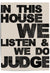 Close-up of "In This House We Listen & We Do Judge" bold typographic wall art on neutral background